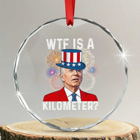 WTF is A Kilometer Crystal Glass Ornament Funny 4th of July