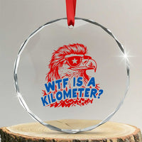 WTF Is A Kilometer Funny American Bald Eagle Crystal Glass Ornament Patriotic 4th of July Humor