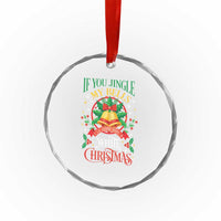 Xmas Crystal Glass Ornament If You Jingle My Bells I'll Give You A White Christmas TS11