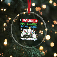 Xmas Gamer Crystal Glass Ornament I Paused My Game To Be Here TS09