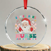 Xmas Nurse Crystal Glass Ornament Be Nice To The Nurse Santa is Watching Groovy TS09