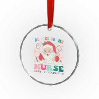 Xmas Nurse Crystal Glass Ornament Be Nice To The Nurse Santa is Watching Groovy TS09