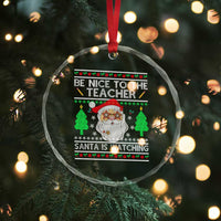 Xmas Teacher Crystal Glass Ornament Be Nice To The Teacher Santa Is Watching TS02