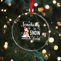 Xmas Teacher Crystal Glass Ornament Teaching Is Snow Much Fun TS09