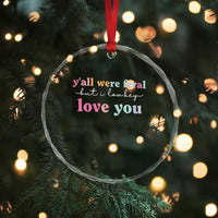 Y'all Were Feral But I Low Key Love You Crystal Glass Ornament Funny Retro End of School Year Teacher Typography