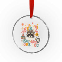 Y'all Were Feral But I Low Key Love You Retro Raccoon Crystal Glass Ornament Funny Teacher End of School Year