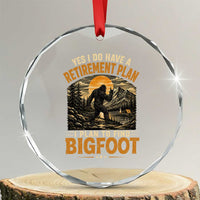 Yes I Do Have A Retirement Plan I Plan To Find Bigfoot Crystal Glass Ornament Funny Retired Bigfoot Hunter Retro Forest