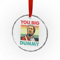 You Big Dummy Sanford Crystal Glass Ornament Funny 90s Meme - Wonder Print Shop