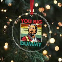 You Big Dummy Sanford Crystal Glass Ornament Funny 90s Meme TS10