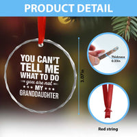 You Cant Tell Me What To Do You Are Not My Granddaughter Crystal Glass Ornament Funny Girl Grandpa