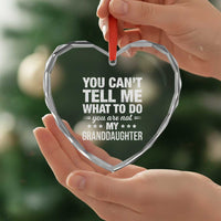 You Cant Tell Me What To Do You Are Not My Granddaughter Heart Crystal Glass Ornament Funny Girl Grandpa