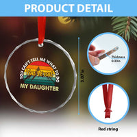 You Cant Tell Me What to Do Youre Not My Daughter Crystal Glass Ornament Funny Girl Dad Saying Gag Gift