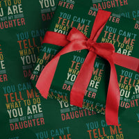 You Cant Tell Me What To Do Youre Not My Daughter Wrapping Paper Roll Funny Father Day Dad Gifts From Daughter - Wonder Print Shop