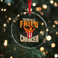 You Had Me At Fried Chicken Crystal Glass Ornament TS02