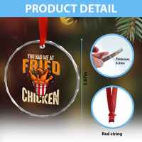 You Had Me At Fried Chicken Crystal Glass Ornament TS02