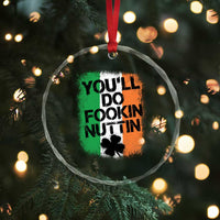 You Will Fookin Nuttin Irish Flag Pride Notorious Crystal Glass Ornament