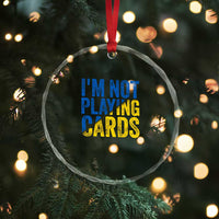 Zelensky I'm Not Playing Cards Crystal Glass Ornament TS02