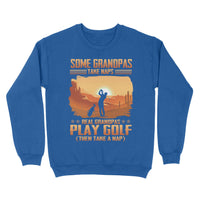 Grandpa Golf Shirt - Some Grandpas Take Naps Real Grandpas Play Golf ( Then Take A Nap), Fishing Sweatshirt - Wonder Print Shop