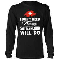 I Dont Need Therapy Switzerland Will Do T Shirt RLT13 - Wonder Print Shop