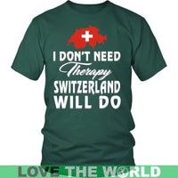 I Dont Need Therapy Switzerland Will Do T Shirt RLT13 - Wonder Print Shop