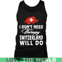 I Dont Need Therapy Switzerland Will Do T Shirt RLT13 - Wonder Print Shop