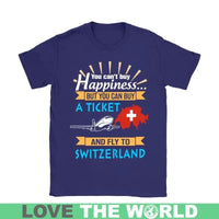 Buy A Ticket And Fly To Switzerland T Shirt RLT13 - Wonder Print Shop