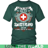 Lets Just Go To Switzerland T Shirt RLT13 - Wonder Print Shop