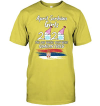 Serbia April Girls 2020 Quarantined Birthday Funny T Shirt RLT7 - Wonder Print Shop