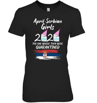 Serbia April Girls 2020 Quarantined Birthday Funny T Shirt RLT7 - Wonder Print Shop