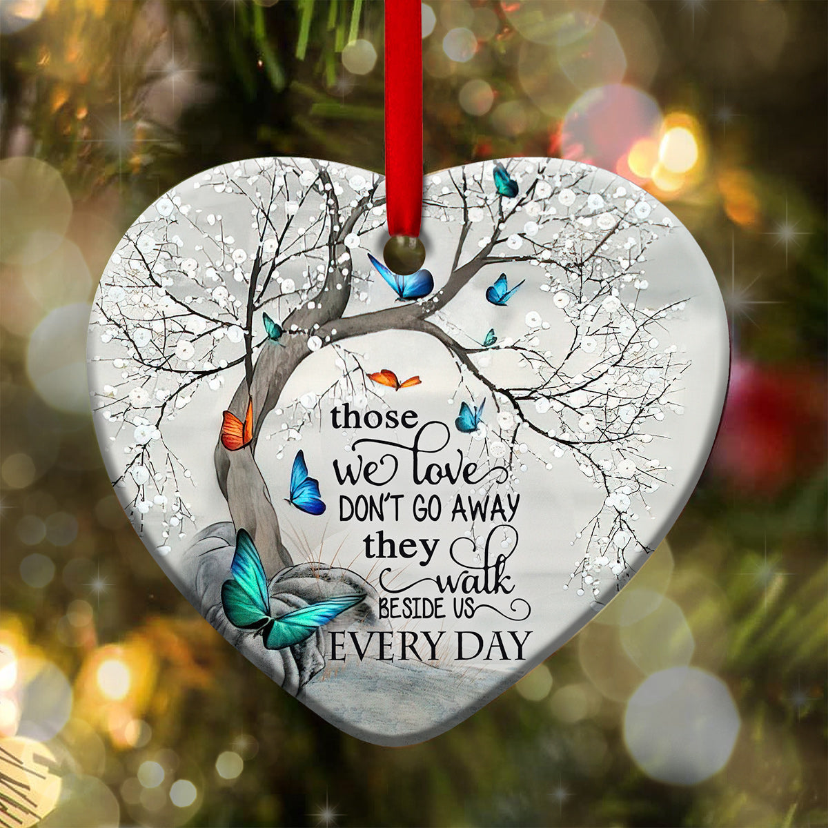 butterfly-those-we-love-dont-go-away-they-walk-beside-us-every-day-heart-ornament