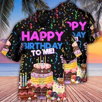 Birthday Happy Birthday To Me Hawaiian Shirt - Wonder Print Shop