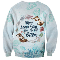 Mom Love You Like No Otter Sweatshirt TS07 - Wonder Print Shop