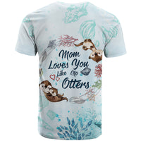 Mom Love You Like No Otter T Shirt TS07 - Wonder Print Shop