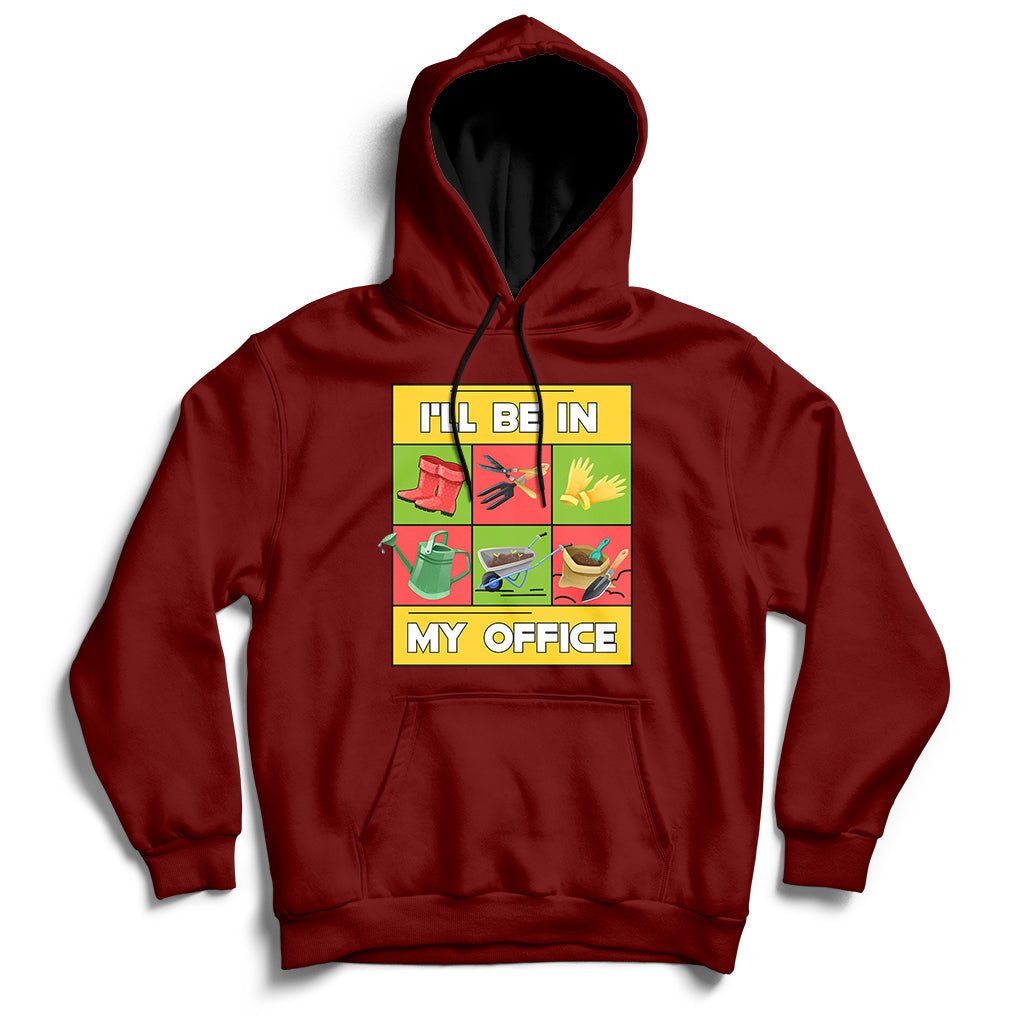 Maroon garden hoodie with hood, pouch pocket, and 'I'll Be In My Office' front graphic