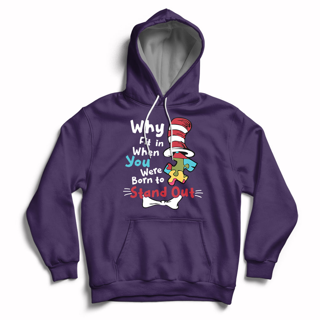 Autism Autistic Why Fit In When You Were Born to Stand Out Hoodie - Wonder Print Shop