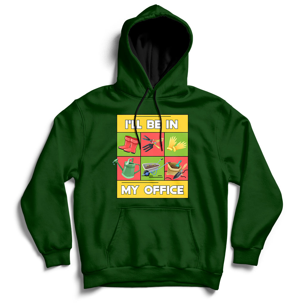 Forest green garden hoodie with hood, pouch pocket, and 'I'll Be In My Office' front graphic