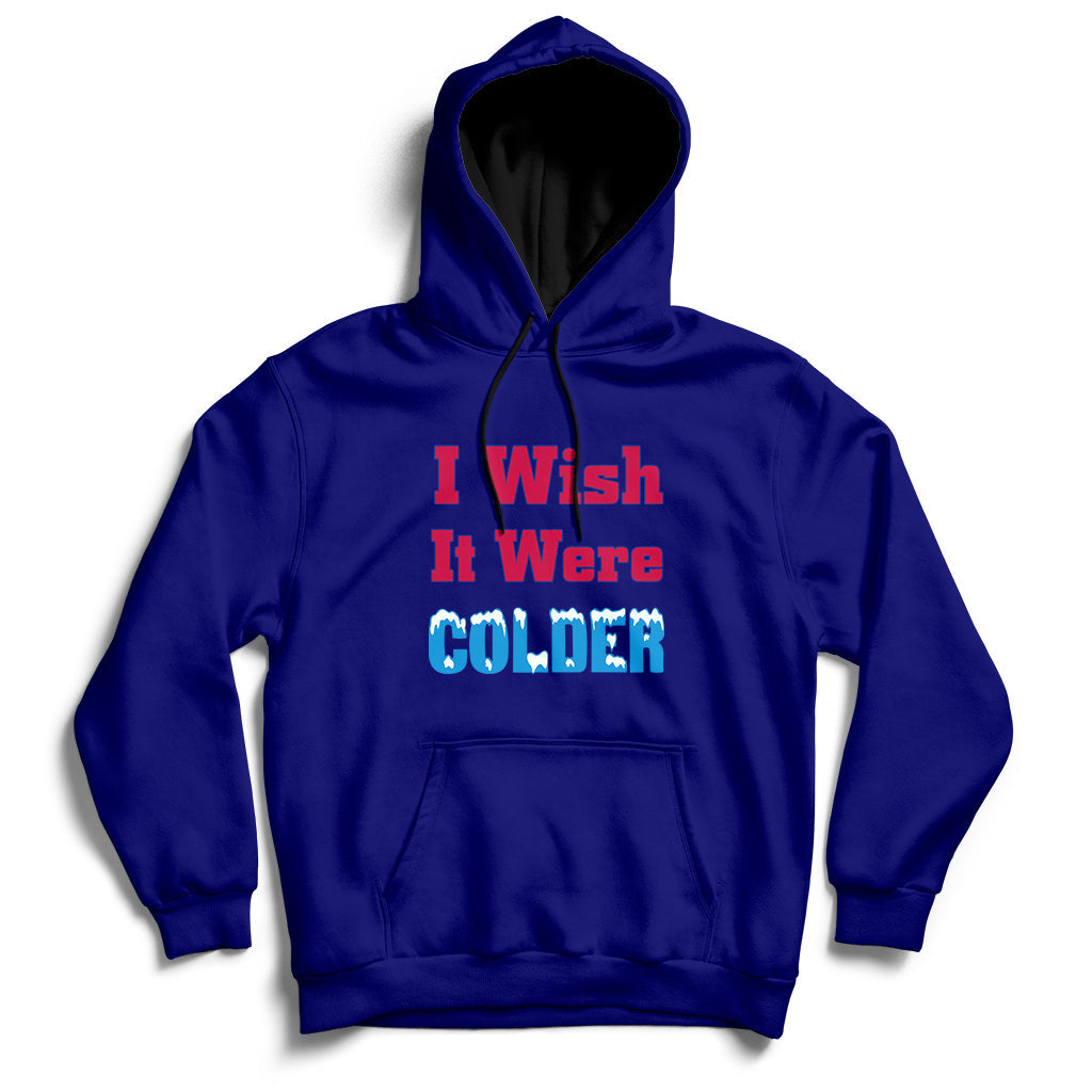 Sarcastic Bills Troll Saying I Wish It Were Colder Hoodie - Wonder Print Shop