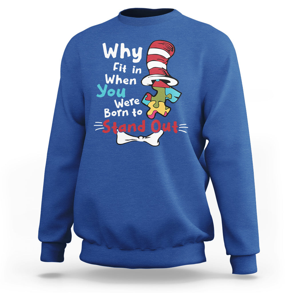 Autism Autistic Why Fit In When You Were Born to Stand Out Sweatshirt - Wonder Print Shop