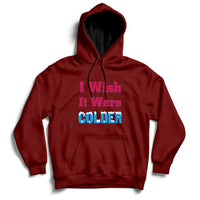 Sarcastic Bills Troll Saying I Wish It Were Colder Hoodie - Wonder Print Shop