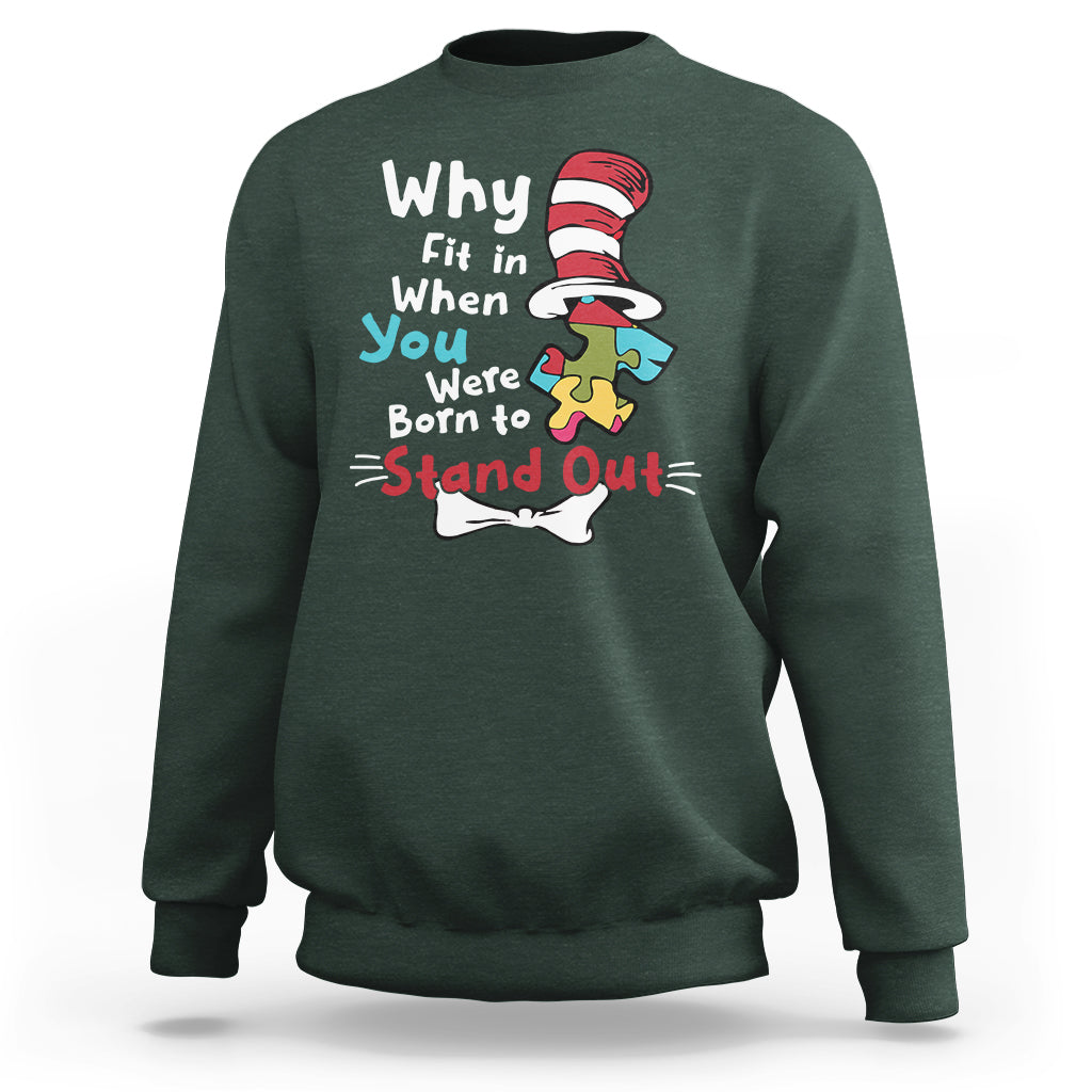 Autism Autistic Why Fit In When You Were Born to Stand Out Sweatshirt - Wonder Print Shop