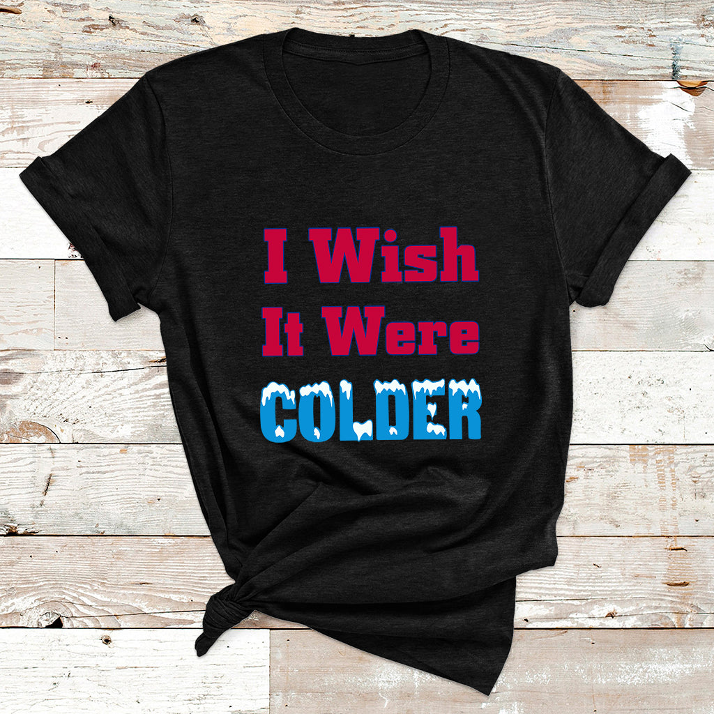 Sarcastic Bills Troll Saying I Wish It Were Colder T Shirt - Wonder Print Shop