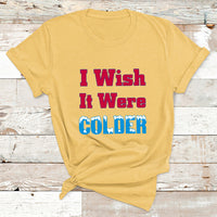 Sarcastic Bills Troll Saying I Wish It Were Colder T Shirt - Wonder Print Shop