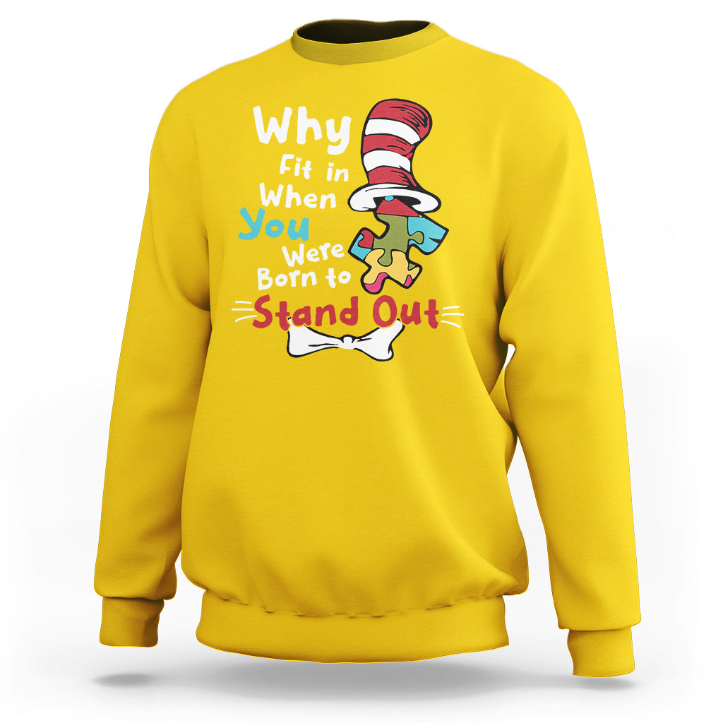 Autism Autistic Why Fit In When You Were Born to Stand Out Sweatshirt - Wonder Print Shop