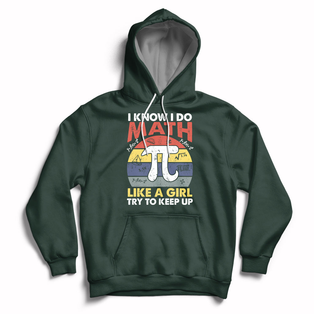 Vintage I Know I Do Math Like A Girl Try To Keep Up Pi Day Hoodie - Wonder Print Shop