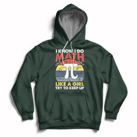 Vintage I Know I Do Math Like A Girl Try To Keep Up Pi Day Hoodie - Wonder Print Shop