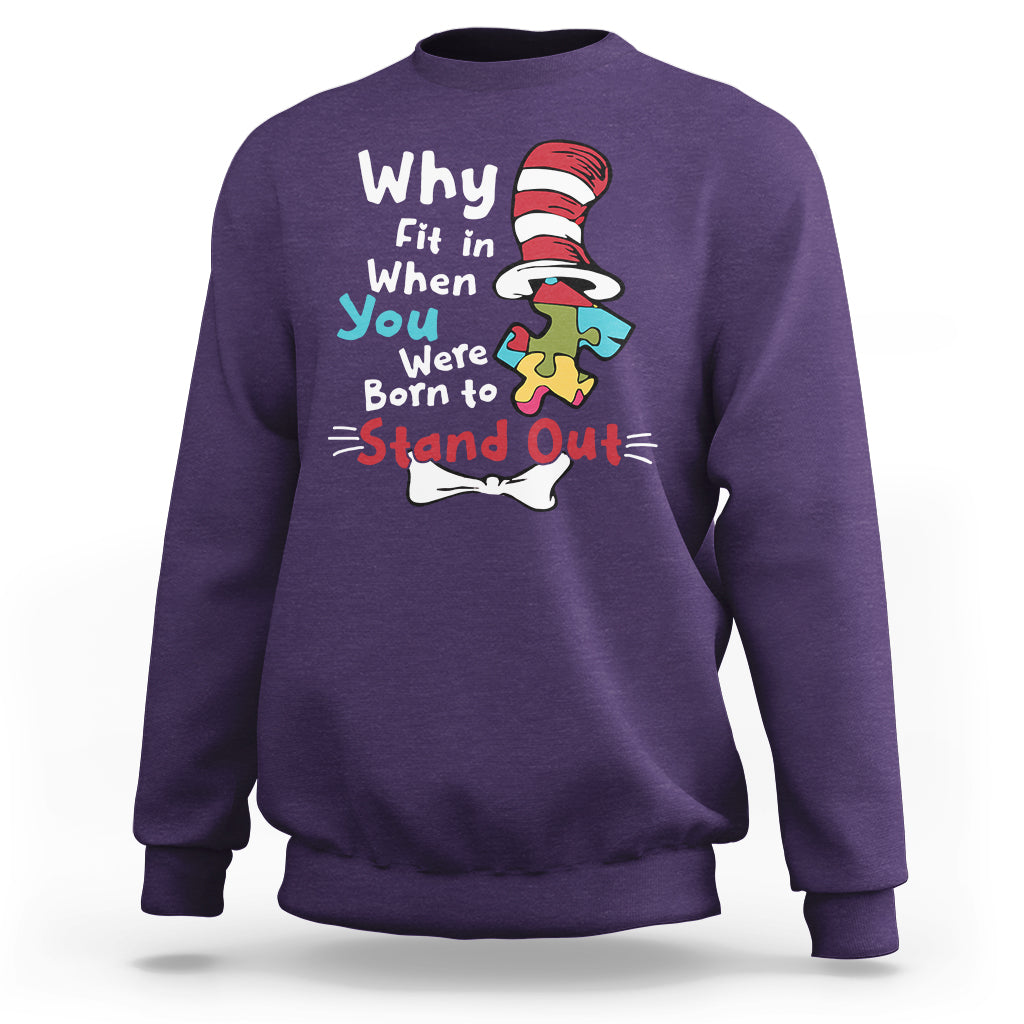 Autism Autistic Why Fit In When You Were Born to Stand Out Sweatshirt - Wonder Print Shop