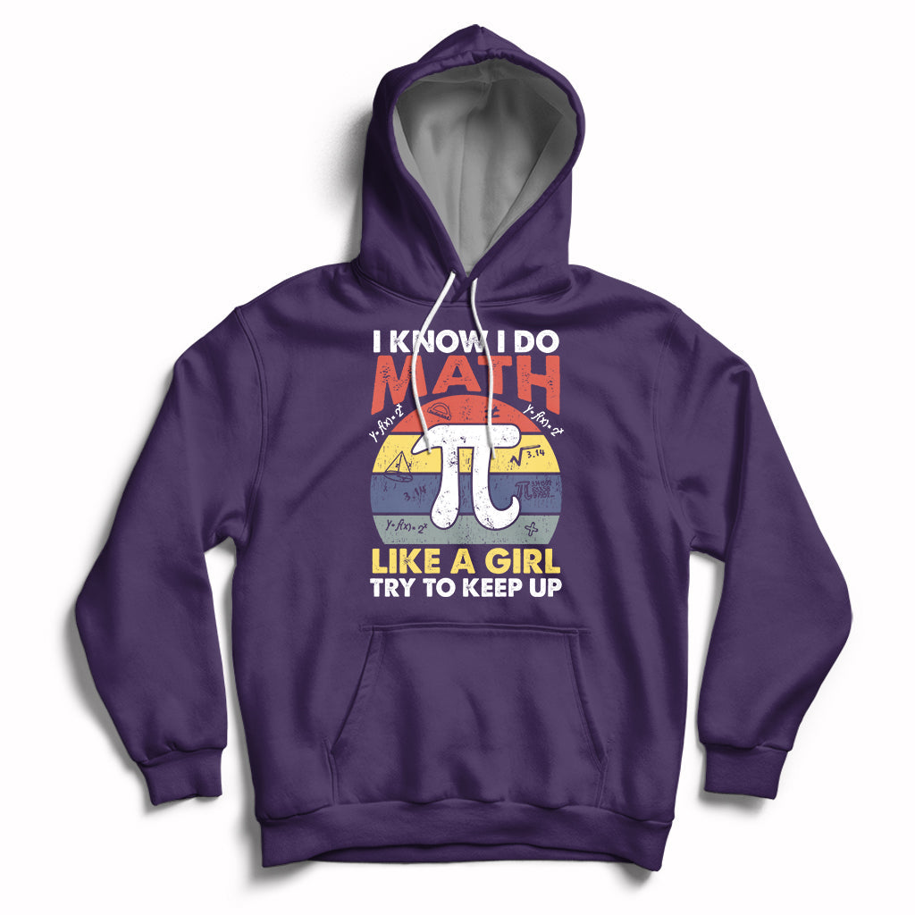 Vintage I Know I Do Math Like A Girl Try To Keep Up Pi Day Hoodie - Wonder Print Shop