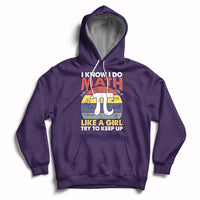 Vintage I Know I Do Math Like A Girl Try To Keep Up Pi Day Hoodie - Wonder Print Shop