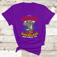 Emegency Manager Because Americans Need Heroes Too T Shirt - Wonder Print Shop
