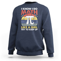 Vintage I Know I Do Math Like A Girl Try To Keep Up Pi Day Sweatshirt - Wonder Print Shop